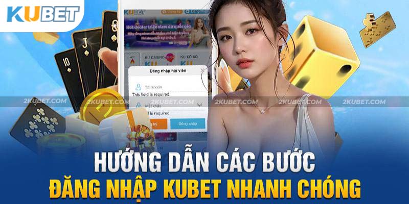 Bật mí kinh nghiệm đăng nhập account Kubet an toàn nhất 