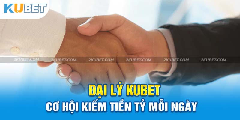 Đại lý KUBET - Chương trình hợp tác có lợi giữa đôi bên