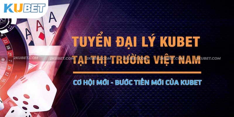 Tổng quan về đại lý KUBET nổi tiếng trên thị trường