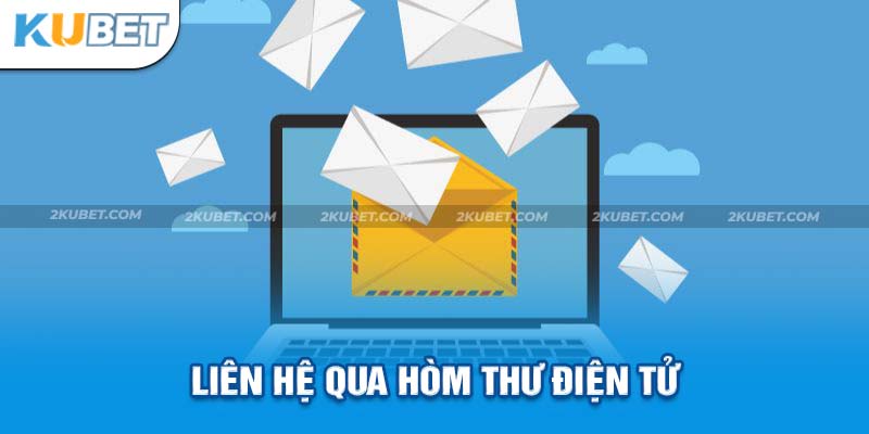 Gửi nội dung chi tiết đến địa chỉ email chính chủ Kubet