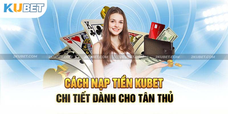 Nhà cái Kubet liên kết với rất nhiều ngân hàng để hỗ trợ nạp/rút tiền