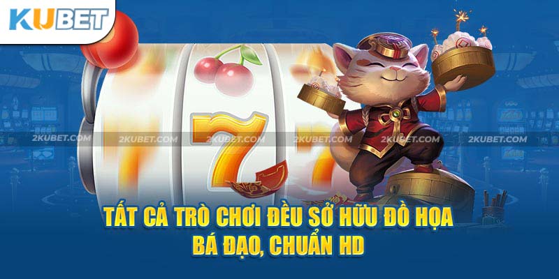 Tất cả trò chơi đều sở hữu đồ họa bá đạo, chuẩn HD