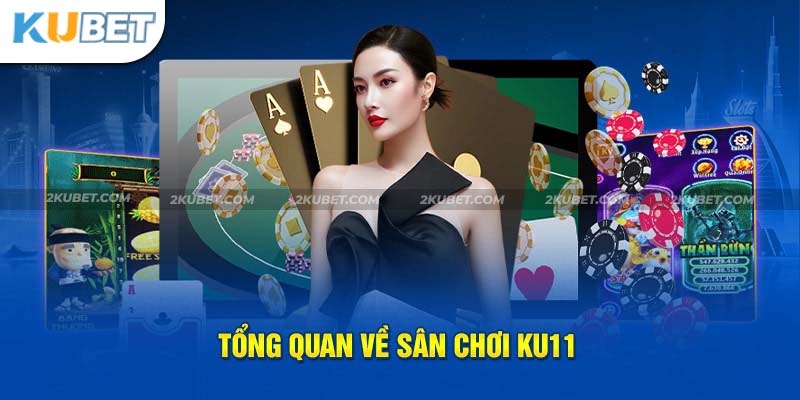 Tổng quan về sân chơi Ku11