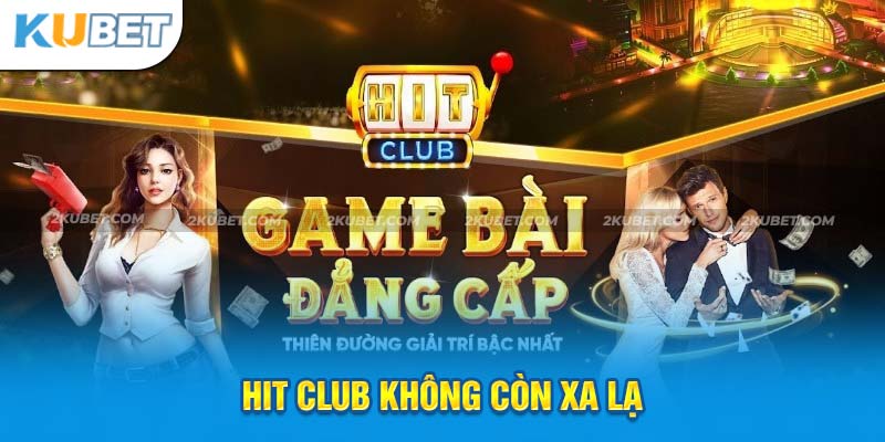 Hit Club sở hữu nhiều ưu điểm đánh bại đối thủ